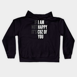 I Am Happy Cuz Of You Funny Sarcasm Kids Hoodie